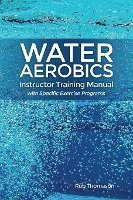 bokomslag Water Aerobics Instructor Training Manual with Specific Exercise Programs