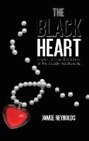 bokomslag The Black Heart: Light in the Darkness of the Deadly Relationship