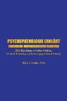 bokomslag Psychopathologie erklärt: Endokrino-Immunologische Reaktion [Die Beziehung zwischen Gehirn, Geist & Verteidigung System gegen Krankheiten]