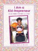 bokomslag I Am a Kid-trepreneur: A Guideline for Kids by a Kid