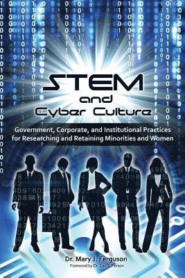 bokomslag STEM and Cyber Culture: Government, Corporate, and Institutional Practices for Researching and Retaining Minorities and Women