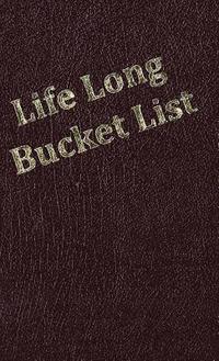 bokomslag Life Long Bucket List