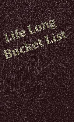 Life Long Bucket List 1