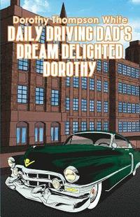 bokomslag Daily Driving Dad's Dream Delighted Dorothy
