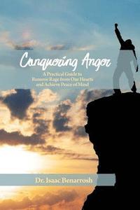 bokomslag Conquering Anger: A Practical Guide to Remove Rage from Our Hearts and Achieve Peace of Mind