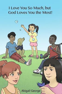 Abigail George - I Love You So Much, but God Loves You the Most!, Häftad