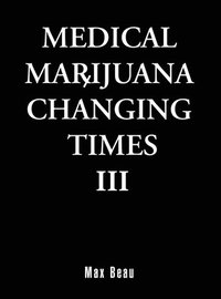 bokomslag Medical Marijuana Changing Times III