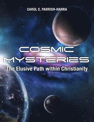 bokomslag Cosmic Mysteries: The Elusive Path within Christianity
