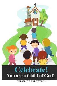 bokomslag Celebrate!: You Are a Child of God!
