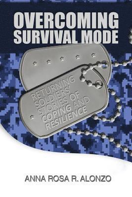 Overcoming Survival Mode: Returning Soldiers' Stories of Coping and Resilience 1