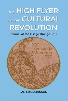 The High Flyer and the Cultural Revolution: Journal of the Osage Orange, Pt. 1 1