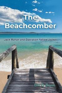 bokomslag The Beachcomber: Jack Mahan and Operation Yellow Jacket
