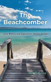 bokomslag The Beachcomber: Jack Mahan and Operation Yellow Jacket