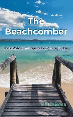 The Beachcomber: Jack Mahan and Operation Yellow Jacket 1