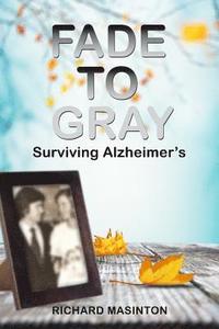 bokomslag Fade to Gray: Surviving Alzheimer's