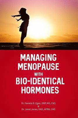 Managing Menopause with Bio-Identical Hormones 1