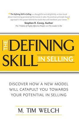 bokomslag The Defining Skill in Selling: Discover how a new model will catapult you towards your potential in selling