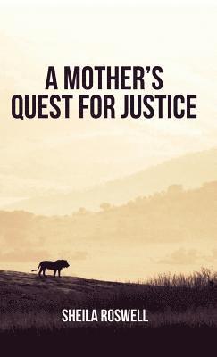 Sheila Roswell - Mother's Quest for Justice, Inbunden