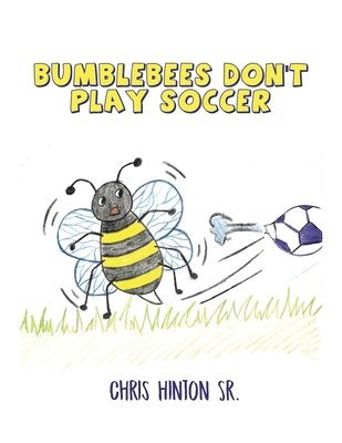 Bumblebees Don't Play Soccer 1