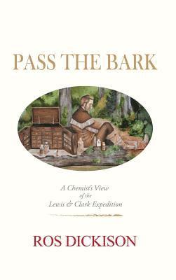 bokomslag Pass the Bark: A Chemist's View of the Lewis & Clark Expedition