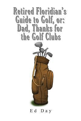 bokomslag Retired Floridian's Guide to Golf, or