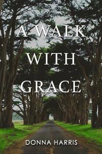 bokomslag A Walk with Grace