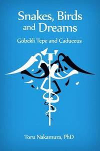 bokomslag Snakes, Birds and Dreams: Göbekli Tepe and Caduceus