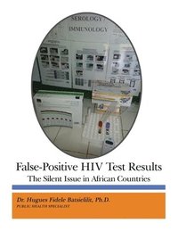 bokomslag False-Positive HIV Test Results: The Silent Issue in African Countries