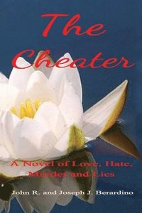 bokomslag The Cheater: A Novel of Love, Hate, Murder and Lies