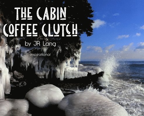 Jr. Lang - The Cabin Coffee Clutch, Inbunden
