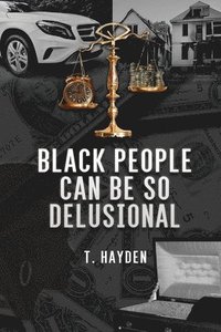 bokomslag Black People Can Be So Delusional
