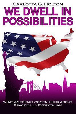 bokomslag We Dwell in Possibilities: What American Women Think about Practically Everything!