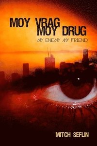 bokomslag Moy Vrag Moy Drug: My Enemy My Friend