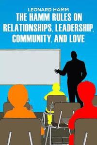bokomslag The Hamm Rules on Relationships, Leadership, Community, and Love