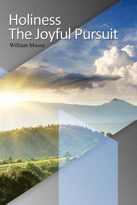 William Moore - Holiness: The Joyful Pursuit, Häftad