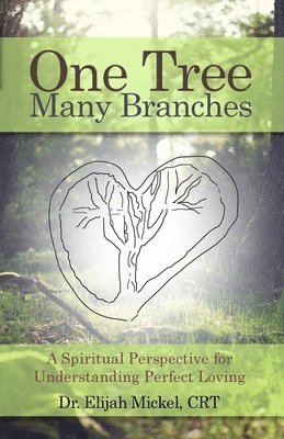 One Tree, Many Branches: A Spiritual Perspective for Understanding Perfect Loving 1