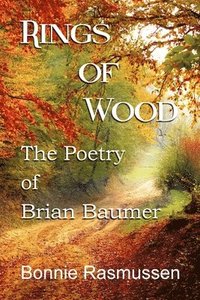 bokomslag Rings of Wood: The Poetry of Brian Baumer