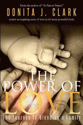 Donita J. Clark - The Power of Love: The Journey to Blending a Family, Häftad