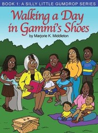 bokomslag Walking a Day in Gammi's Shoes: Book 1: A Silly Little Gumdrop Series