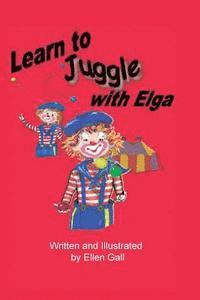 bokomslag Learn to Juggle with Elga