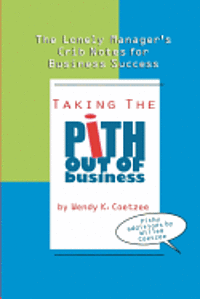 Taking the Pith Out of Business: The Lonely Manager's Crib Notes for Business Success 1