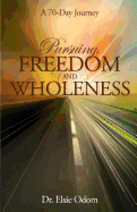 bokomslag Pursuing Freedom and Wholeness: A 70-Day Journey
