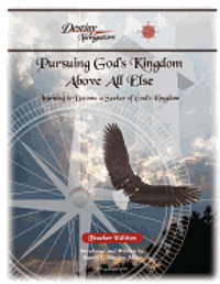 bokomslag Pursuing God's Kingdom, Above All Else - Teacher Edition: Learning to Become a Seeker of God's Kingdom