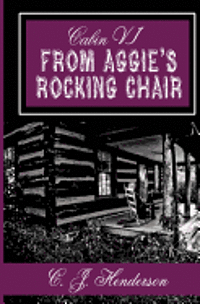 Cabin VI: From Aggie's Rocking Chair 1