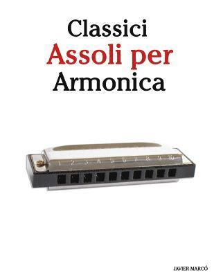 Classici Assoli Per Armonica: Facile Armonica! Con Musiche Di Brahms, Handel, Vivaldi E Altri Compositori 1