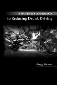 A Business Approach to Reducing Drunk Driving 1