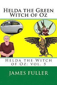 bokomslag Helda the Green Witch of Oz: Helda the Witch of Oz: vol. 5