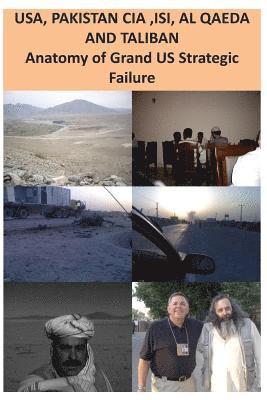 bokomslag USA, ISI, AL QAEDA and TALIBAN Anatomy of Grand US Strategic Failure