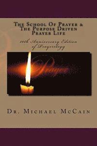 Michael McCain - The School Of Prayer & The Purpose Driven Prayer Life (Prayerology): 10th Anniversary Edition, Häftad