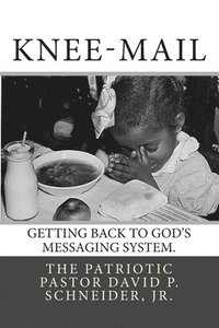 bokomslag Knee-Mail: Getting Back to God's Messaging System